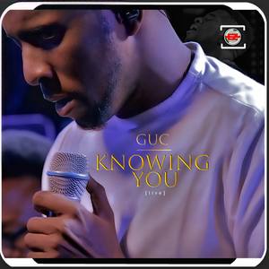 GUC, Knowing You mp3 audio, lyrics and video
