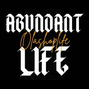 Olashoplife, Abundant life