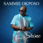 Sammie Okposo, Shine