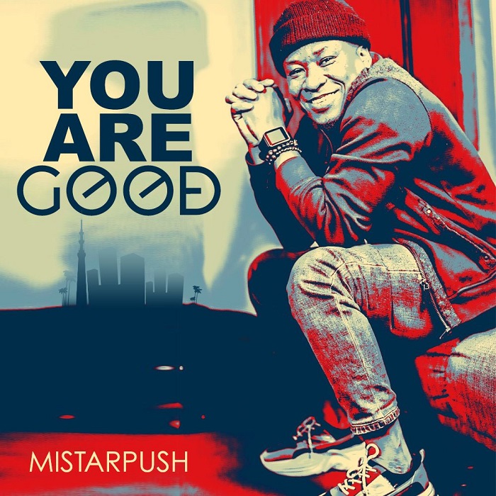 Mistarpush, You are Good