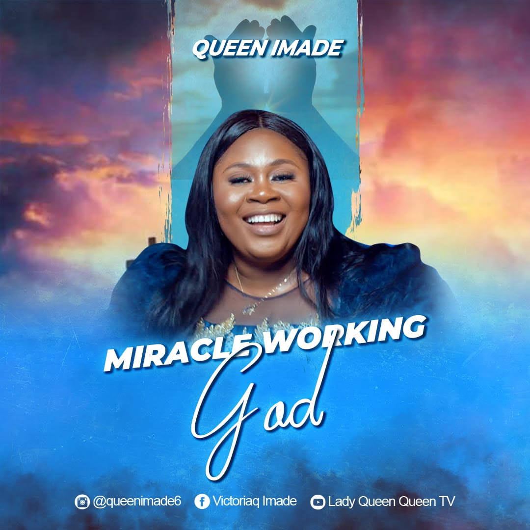 Queen Imade, Miracle working God
