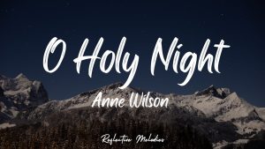 DOWNLOAD: Anne Wilson – O Holy Night [Mp3 + Lyrics]