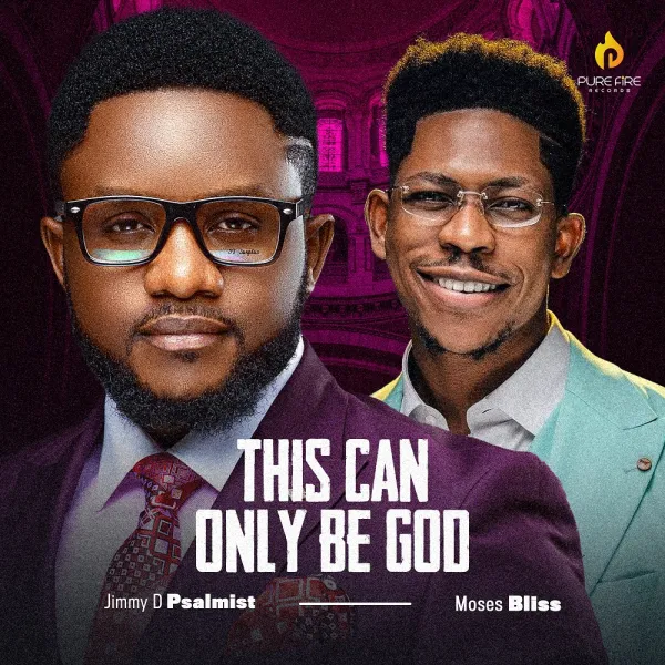Jimmy D Psalmist, This Can Only be God, ft. Moses Bliss