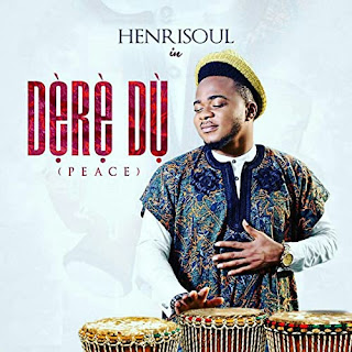 DOWNLOAD MP3: Henrisoul – Dere Du (Peace) [Audio, Lyrics & Video]