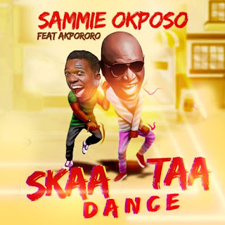 DOWNLOAD: Skaataa Dance [Mp3 + Lyrics + Video] – Sammie Okposo Ft. Akpororo
