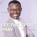 Elijah Oyelade Let The Spirit Pray