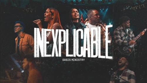 Oasis Ministry – Inexplicable